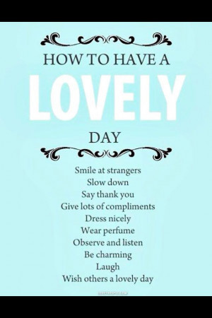 How to have a lovely day...