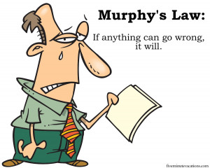 Murphy's Law Quotes http://fiveminutevacations.com/Blog/my man murphy/