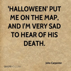 John Carpenter - 'Halloween' put me on the map, and I'm very sad to ...