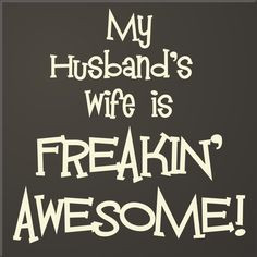 my husbands wife is awesome - Google Search More