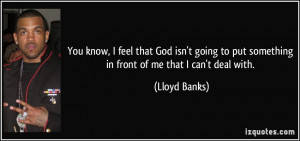 You know, I feel that God isn't going to put something in front of me ...