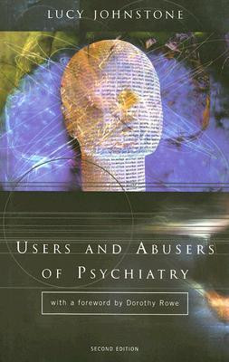 Users and Abusers of Psychiatry: A Critical Look at Psychiatric ...