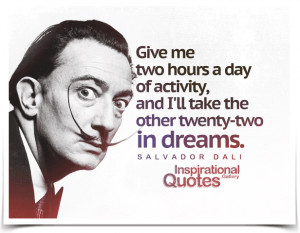 ... and I'll take the other twenty-two in dreams. Quote by Salvador Dali