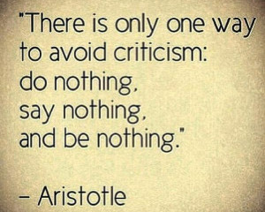 aristotle quotes – there is only one way to avoid criticism top life ...
