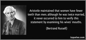 Aristotle maintained that women have fewer teeth than men; although he ...