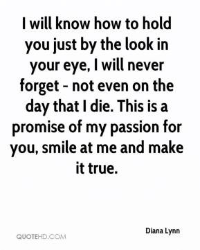 Diana Lynn - I will know how to hold you just by the look in your eye ...