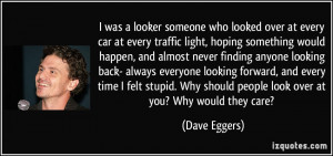 why should people look over at you why would they care dave eggers