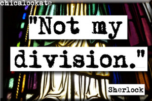 Not My Division Sherlock Quote Magnet or Pocket Mirror (no.441)