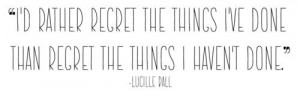 Of Wisdom, Lucil Ball3, No Regrets, I'M Done, Lucille Ball, Lucil Ball ...