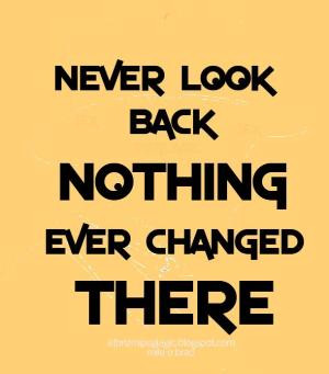 Peglagic Quotes and Thoughts: Wisdom Quote Never Look Back by lucy