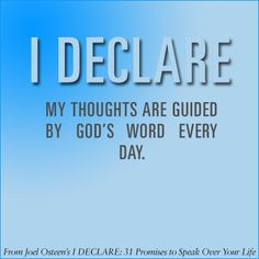 Declare my thoughts are guided by God's word every day. More