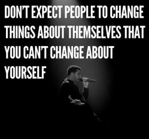 ... Change Things About Themselves That You Can’t Change About Yourself