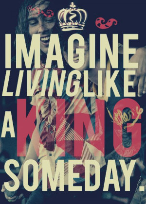 Imagine loving like a king someday. Vic Fuentes and Kellin Quinn.