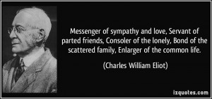 ... Bond of the scattered family, Enlarger of the common life. - Charles