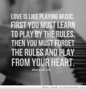 is like playing Music. First you must learn to play by the rules, then ...