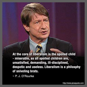 ... ill-disciplined, despotic and useless. Liberalism is a philosophy of