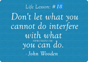 ... quotes - Don't let what you cannot do interfere with what you can do