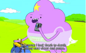 Lumpy Space Princess is awesome.