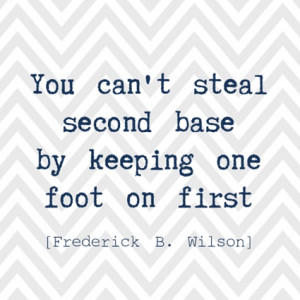 You Can’t Steal Second Base By Keeping One Foot On First
