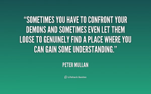 File Name : quote-Peter-Mullan-sometimes-you-have-to-confront-your ...