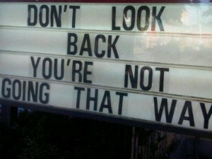 Don't look back. Inspirational Quote