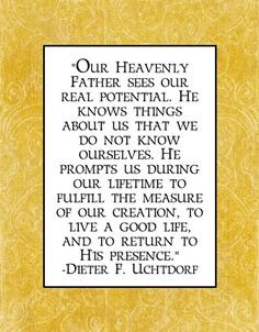 Our Heavenly Father sees our real potential....quote