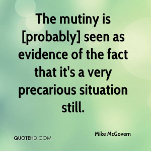 The mutiny is [probably] seen as evidence of the fact that it's a very ...