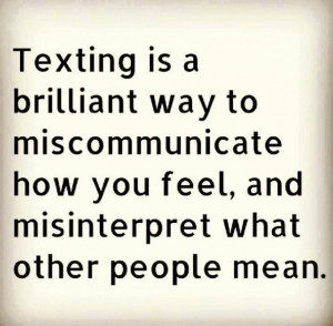 ... miscommunicate how you feel, and misinterpret what other people mean