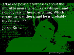 asked possible witnesses about the invisible man shaped like a ...