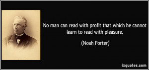 No man can read with profit that which he cannot learn to read with ...
