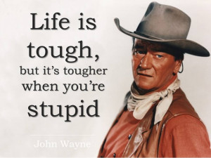 Life-Is-Tough-John-Wayne