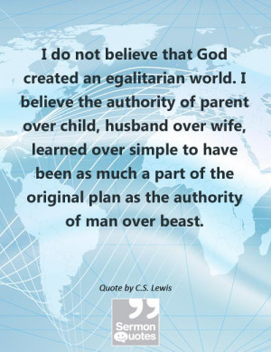 God created an egalitarian world. I believe the authority of parent ...