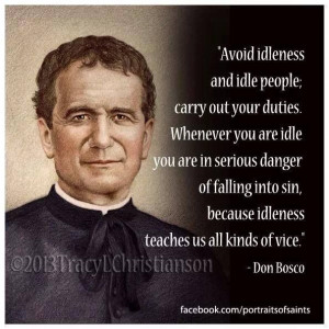 St. John Bosco, intercede for me that I may be diligent in everything ...