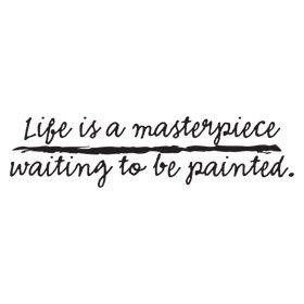 Life is a Masterpiece