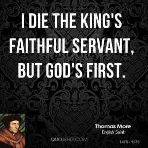 die the king's faithful servant, but God's first.
