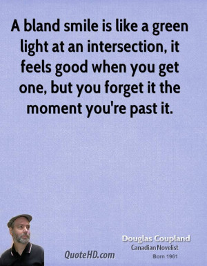 bland smile is like a green light at an intersection, it feels good ...