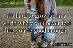 Feel Like You're Good Enough. - QuotePix.com - Quotes Pictures, Quotes ...