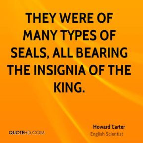 Howard Carter - They were of many types of seals, all bearing the ...