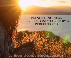 Im not Perfect but my GOD is