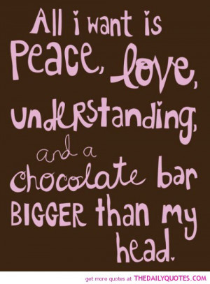 all-i-want-is-peace-and-chocolate-funny-quotes-sayings-pictures.jpg