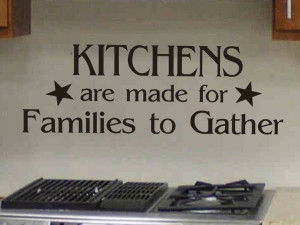 Wall Quote Sticker Decal Kitchens Are Made For Families To Gather ...