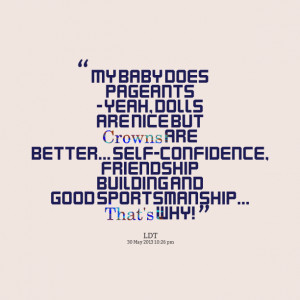 Quotes Picture: my baby does pageants yeah, dolls are nice but crowns ...