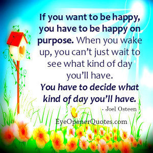 You have to decide what kind of day you will have