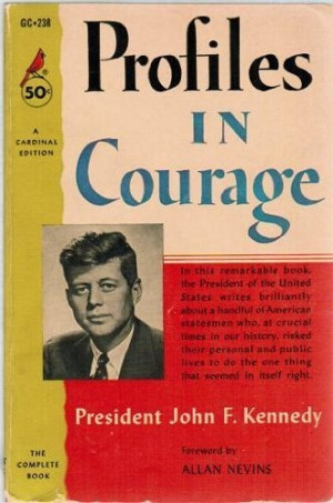 Profiles in Courage by John F. Kennedy, http://www.amazon.com/dp ...