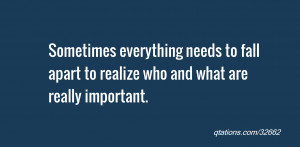 quote of the day: Sometimes everything needs to fall apart to realize ...