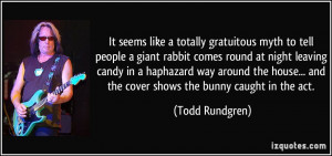 It seems like a totally gratuitous myth to tell people a giant rabbit ...