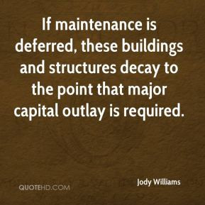 Jody Williams - If maintenance is deferred, these buildings and ...