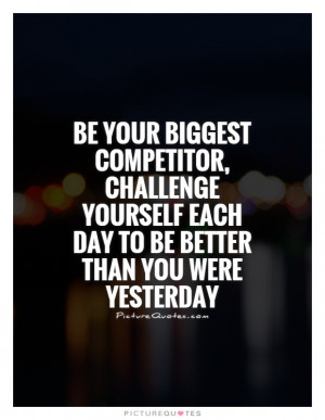 Challenge Quotes Self Improvement Quotes Competitor Quotes