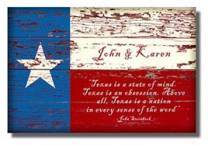 ... Texas quote. http://www.personal-prints.com/Texas-Flag--Personalized