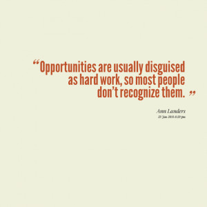 Quotes Picture: opportunities are usually disguised as hard work, so ...